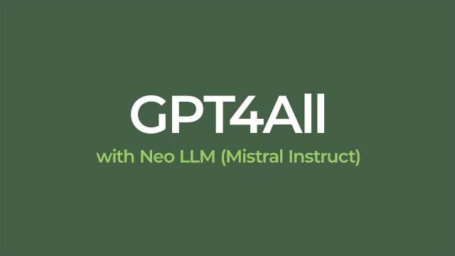 Configuring GPT4All to use Neo LLM (Mistral Instruct)